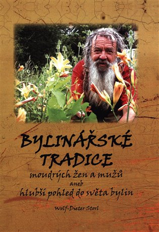 Bylinářské tradice (moudrých žen a mužů aneb hlubší pohled do světa bylin) - kniha z kategorie Domácí léčba