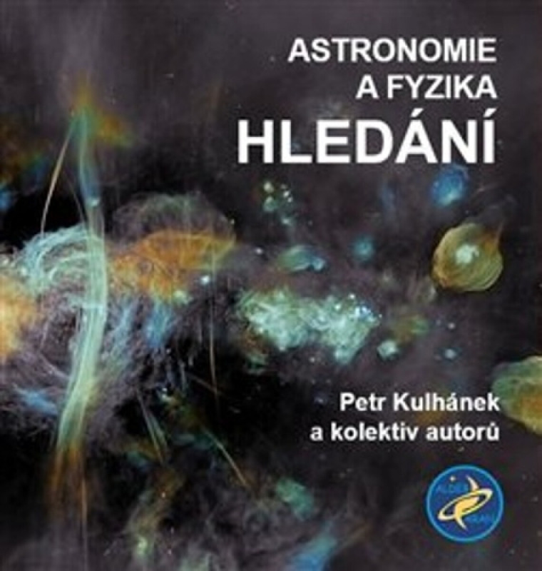 Astronomie a fyzika – Hledání - Petr Kulhánek, kol.