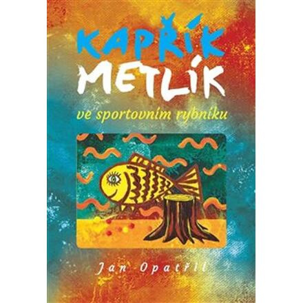 Kapřík Metlík ve sportovním rybníku - Jan Opatřil