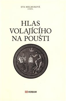 Hlas volajícího na poušti - Eva Melmuková, kol.