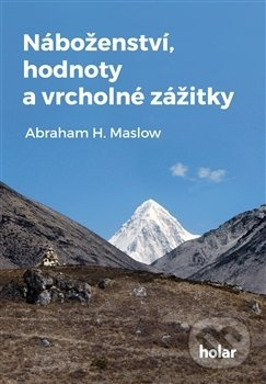 Náboženství, hodnoty a vrcholné zážitky - Abraham H. Maslow