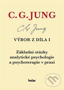 Výbor z díla I. - Základní otázky analytické psychologie a psychoterapie v praxi - Carl Gustav Jung