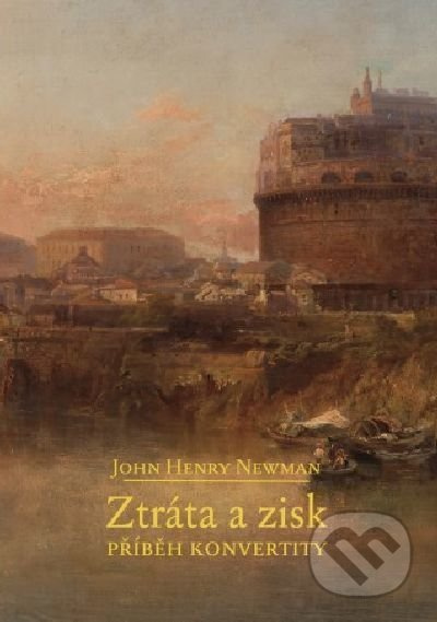 Ztráta a zisk (Příběh konvertity) - John Henry Newman - kniha z kategorie Společenská beletrie