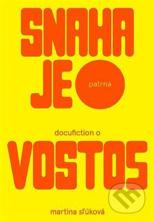 Snaha je patrná – docufiction o Vosto5 - Martina Sľúková