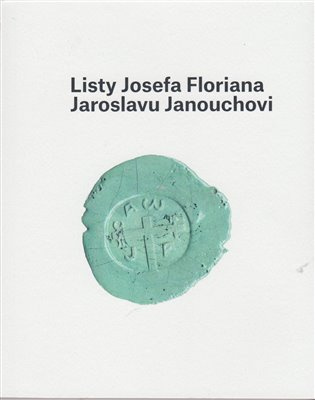 Listy Josefa Floriana Jaroslavu Janouchovi - Ladislav Janouch - kniha z kategorie Beletrie