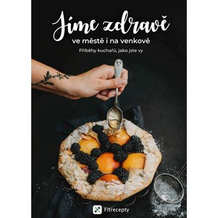 Jíme zdravě ve městě i na venkově - Příběhy kuchařů, jako jste vy - kolektiv