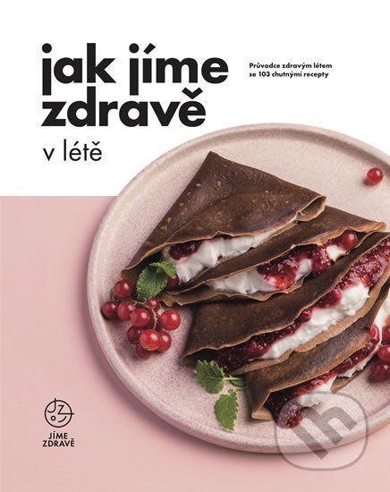 Jak Jíme zdravě v létě - kol.