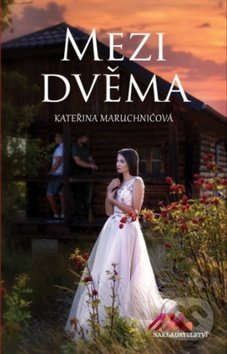 Mezi dvěma - Kateřina Maruchničová