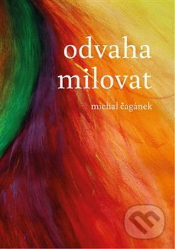 Odvaha milovat - Michal Čagánek