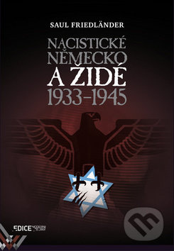 Nacistické Německo a Židé 1933-1945 - Saul Friedländer