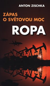 Ropa - Zápas o světovou moc - Anton Zischka