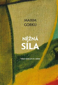 Něžná síla - Maxim Gorkij