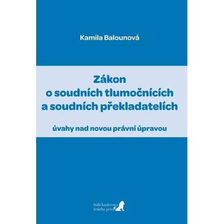 Zákon o soudních tlumočnících a soudních překladatelích - Kamila Balounová