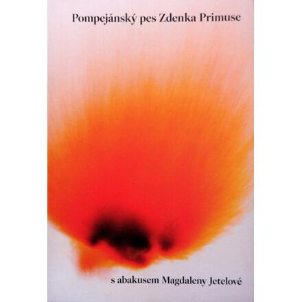 Pompejánský pes Zdenka Primuse s abakusem Magdaleny Jetelové - Zdenek Primus