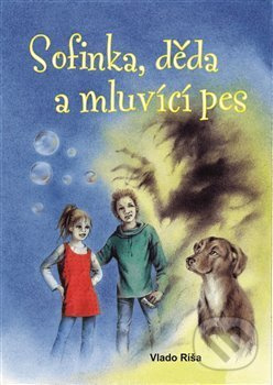 Sofinka, děda a mluvicí pes - Vlado Ríša