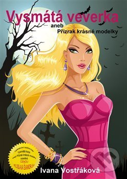 Vysmátá veverka aneb Přízrak krásné modelky - Ivana Vostřáková