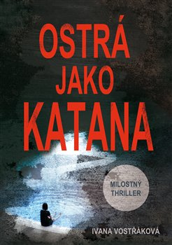 Ostrá jako katana - Ivana Vostřáková