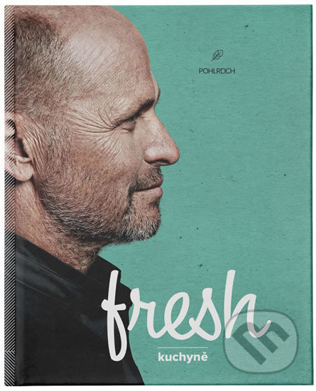 Fresh kuchyně - Zdeněk Pohlreich - kniha z kategorie Kuchařky