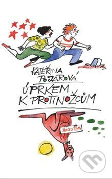Úprkem k protinožcům - Kateřina Pojarová