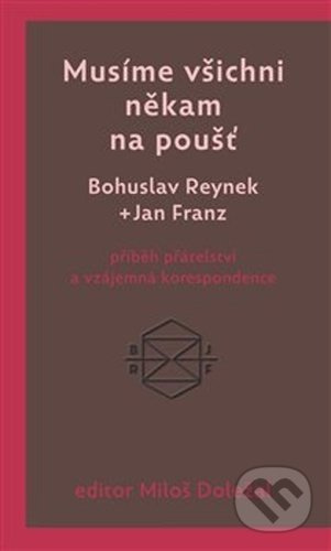Musíme všichni někam na poušť - Bohuslav Reynek, Jan Franz