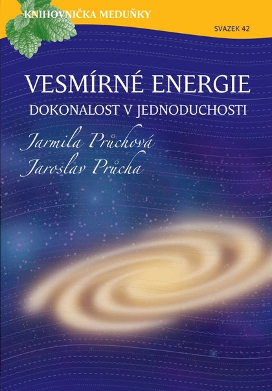 Vesmírné energie, dokonalost v jednoduchosti -  Jaroslav Průcha