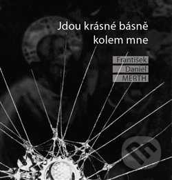 Jdou krásné básně kolem mne - František Daniel Merth