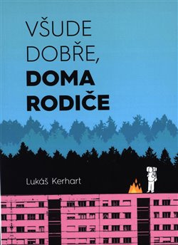 Všude dobře, doma rodiče - Lukáš Kerhart