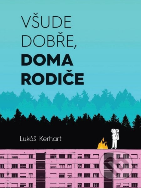 Všude dobře, doma rodiče - Lukáš Kerhart