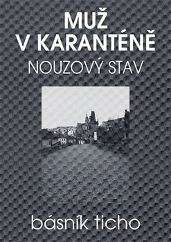 Muž v karanténě - Nouzový stav - Básník Ticho