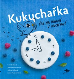 Kukuchařka - Iveta Kulhavá, Štěpánka Paseková, Adéla Hůlková, Lucie Muchovičová