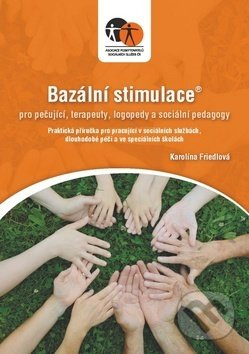 Bazální stimulace pro ošetřující, terapeuty, logopedy a speciální pedagogy - kniha z kategorie Speciální pedagogika