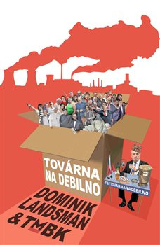Továrna na debilno - Dominik Landsman, TMBK