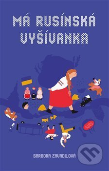 Má rusínská vyšívanka - Barbora Zavadilová - kniha z kategorie Rozhovory