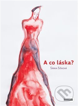 A co láska? - Šárka Šišková