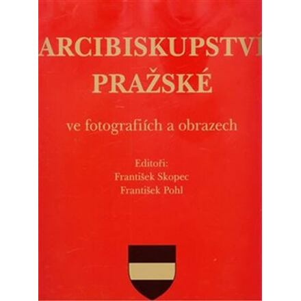 Arcibiskupství pražské ve fotografiích a obrazech