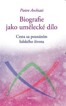 Biografie jako umělecké dílo - Pietro Archiati