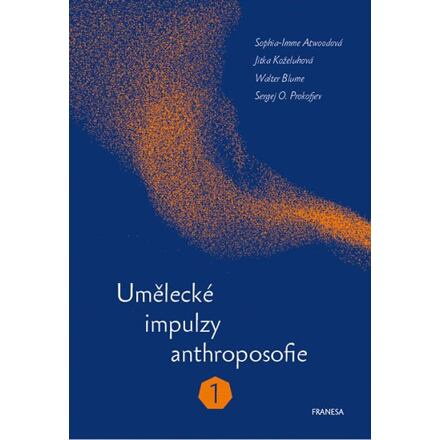 Umělecké impulzy anthroposofie 1 - Sergej O. Prokofjev, W. Blume, S.I. Atwoodová