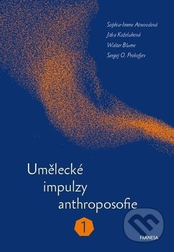 Umělecké impulzy anthroposofie 1 - Sergej O. Prokofjev, W. Blume, S.I. Atwoodová