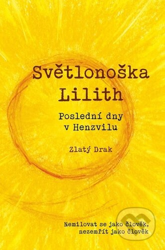 Světlonoška Lilith (Poslední dny v Henzvilu) - Roman Mlejnek (Zlatý Drak) - kniha z kategorie Beletrie
