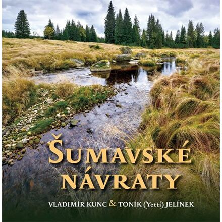 Šumavské návraty - Vladimír Kunc, Toník (Yetti) Jelínek