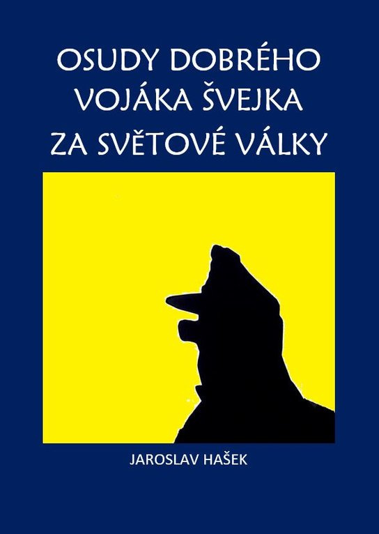 Osudy dobrého vojáka Švejka za světové války -  Jaroslav Hašek
