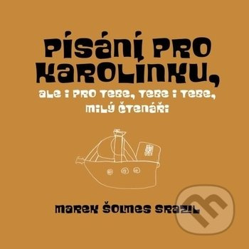 Písání pro Karolínku, (ale i pro tebe, tebe i tebe, milý čtenáři) - kniha z kategorie Pohádky