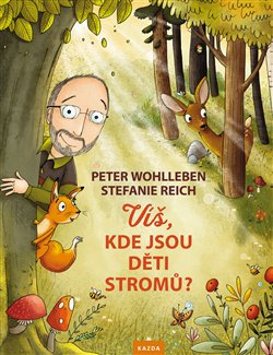 Víš, kde jsou děti stromů? - Peter Wohlleben