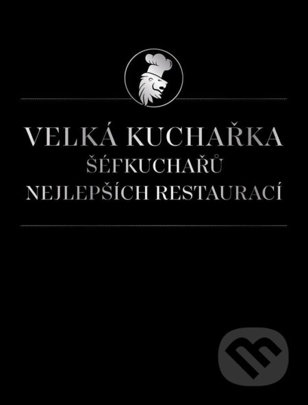 Velká kuchařka šéfkuchařů nejlepších restaurací - kol.