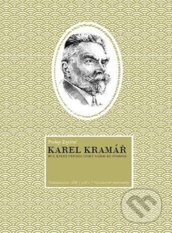 Karel Kramář (Muž, který přivedl český národ ke svobodě) - kniha z kategorie Autobiografie