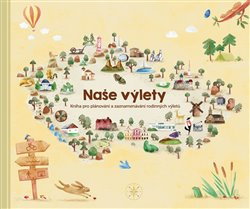 Naše výlety - Kniha pro plánování a zaznamenávání rodinných výletů - Monika Kopřivová