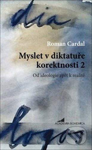 Myslet v diktatuře korektnosti 2 - Roman Cardal