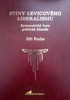 Stíny levicového liberalismu - Jiří Fuchs