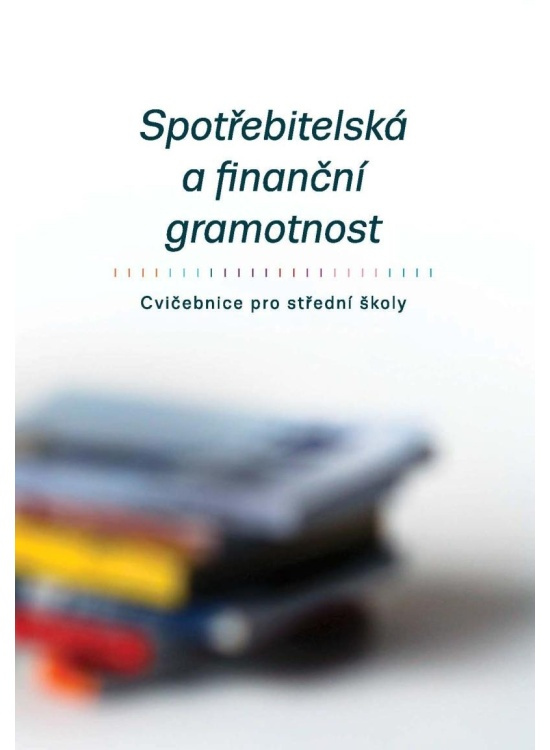 Spotřebitelská a finanční gramotnost - Cvičebnice pro střední školy - kniha z kategorie Gymnázia
