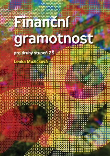 Finanční gramotnost pro druhý stupeň ZŠ - Lenka Mužíčková - kniha z kategorie 2. stupeň